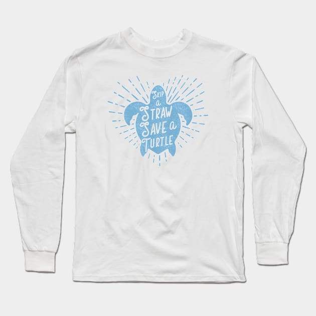 Skip a Straw Save a Turtle Long Sleeve T-Shirt by Tingsy